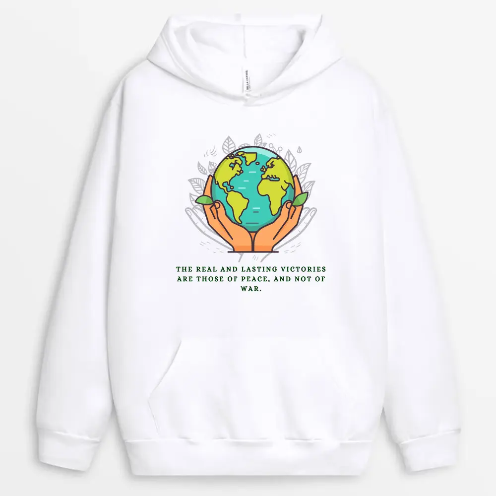The Real And Lasting Victories Are Those Of Peace And Not Of War Custom Printed Hoodie - White