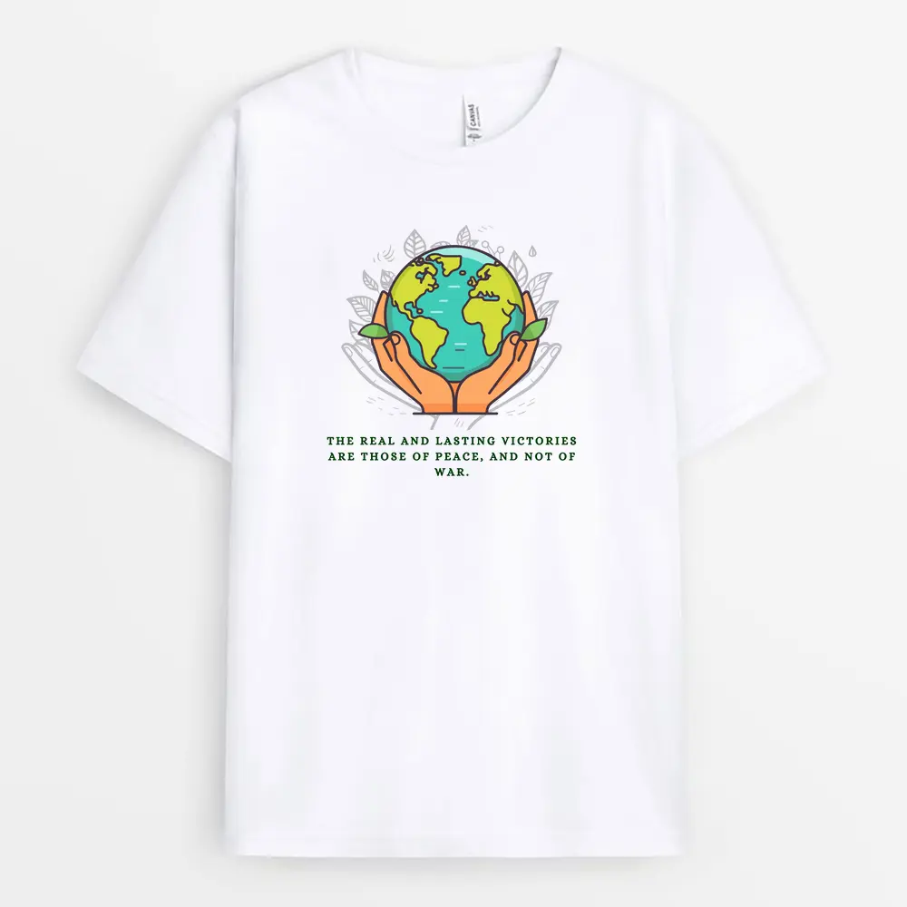 The Real And Lasting Victories Are Those Of Peace And Not Of War Custom Printed T-Shirt - White