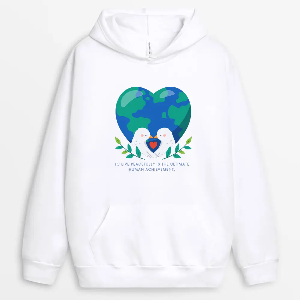 To Live Peacefully Is The Ultimate Human Achievement Custom Printed Hoodie - White