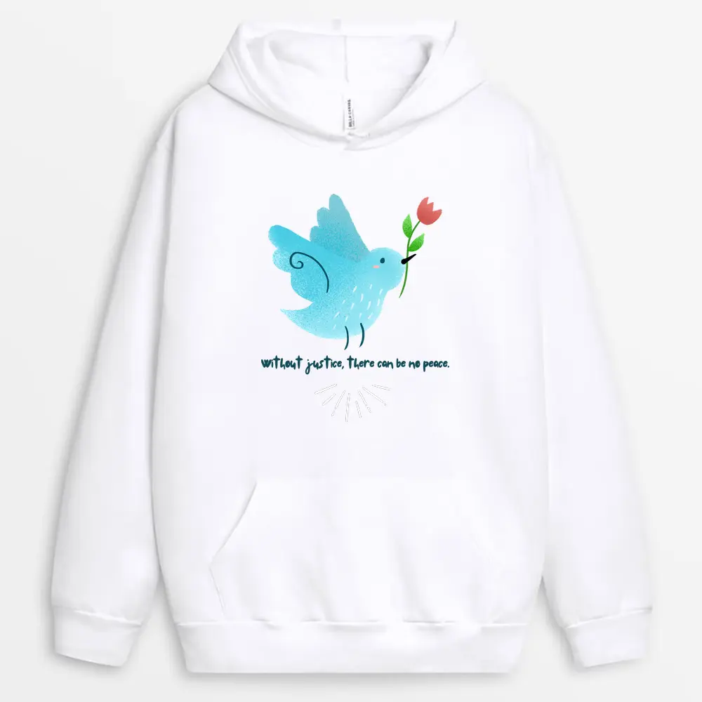 Without Justice There Can Be No Peace Custom Printed Hoodie - White