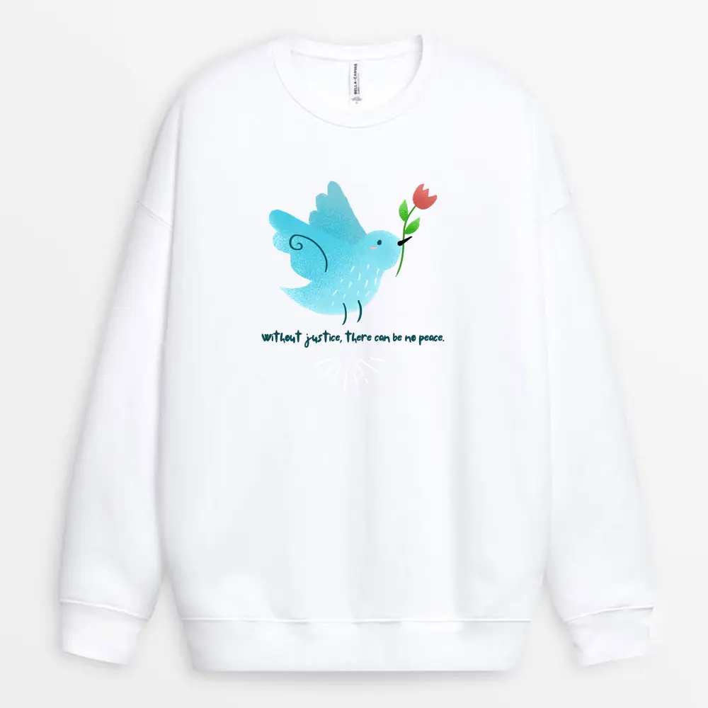 Without Justice There Can Be No Peace Custom Printed Sweatshirt - White