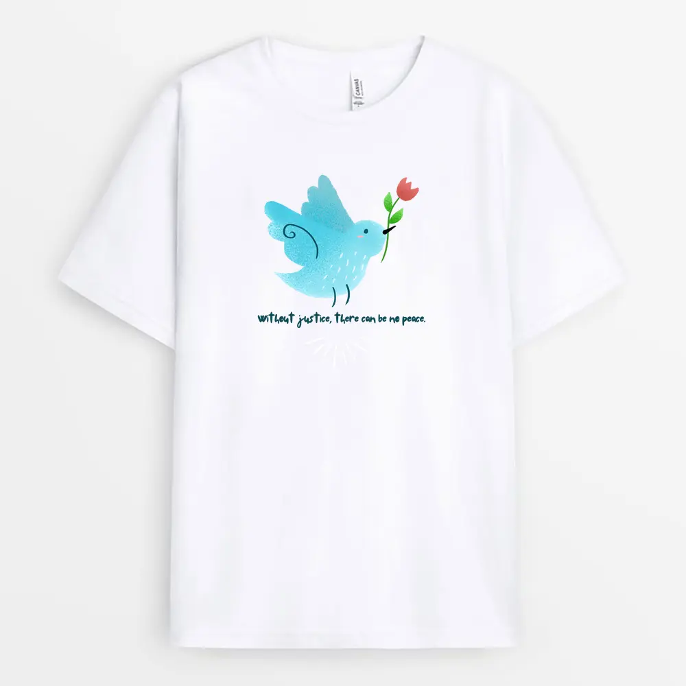 Without Justice There Can Be No Peace Custom Printed T-Shirt - White