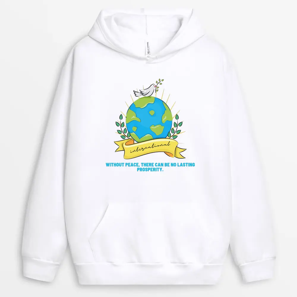 Without Peace There Can Be No Lasting Prosperity Custom Printed Hoodie - White