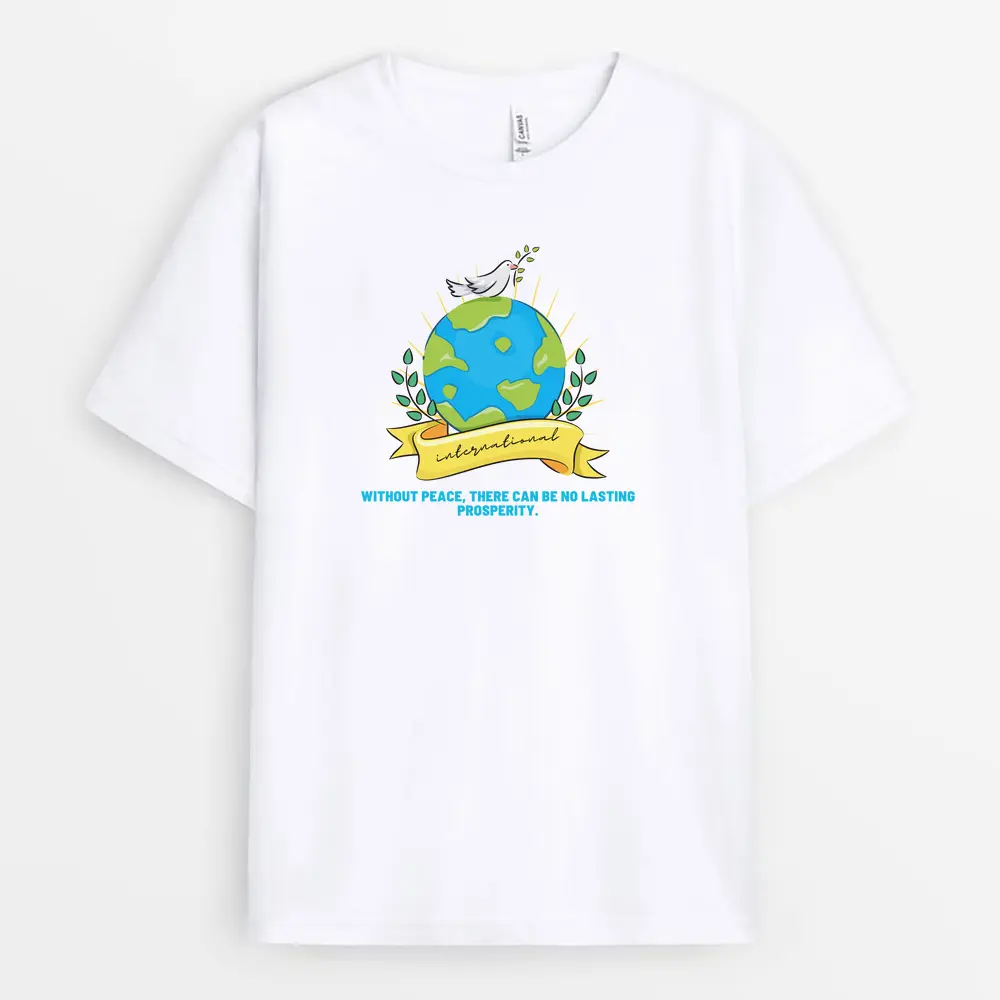 Without Peace There Can Be No Lasting Prosperity Custom Printed T-Shirt - White